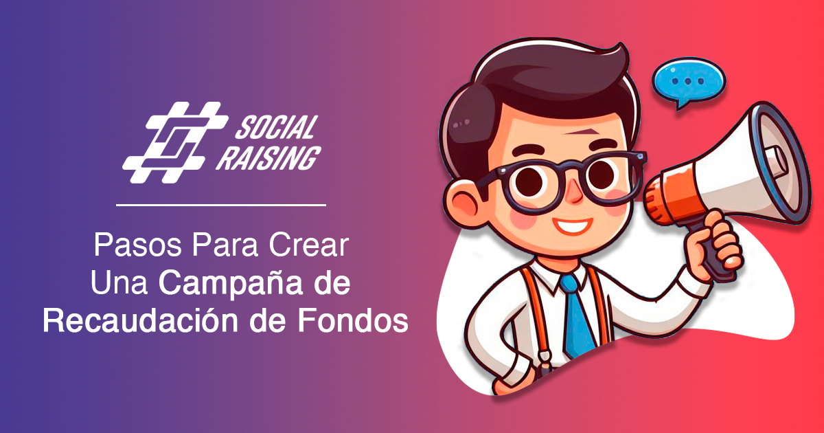 Pasos-Para-Crear-Una-Campaña-de-Recaudación-de-Fondos-(Fundraising)-Para-Organizaciones-Sociales-ONGs-y-Fundaciones